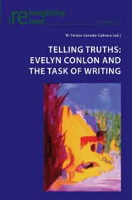 Telling Truths Evelyn Conlon and the Task of Writing edited by Teresa Caneda-Cabrera